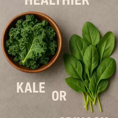 “Which is healthier” Kale or Spinach