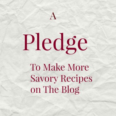 A Pledge: To make more Savory recipes on the blog