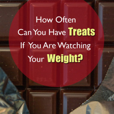 How Often Can You Have Treats If You Are Watching Your Weight?