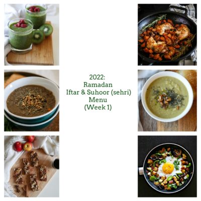 2022: Ramadan Iftar & Suhoor (sehri) Menu (Week 1)