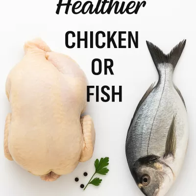 Which is healthier “Chicken or Fish”